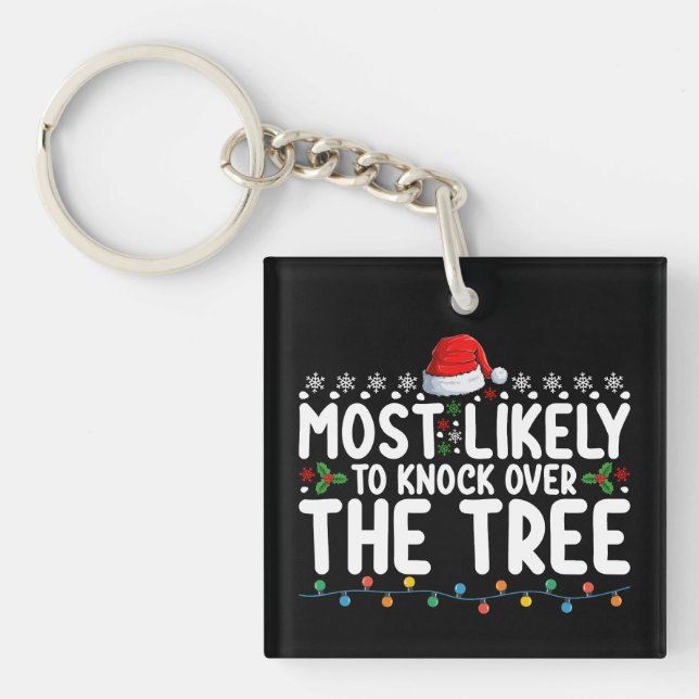 Most Likely To Knock Over The Tree Christmas Keychain (Front)