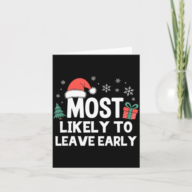 Most Likely To Leave Early Christmas Funny Xmas  Card (Front)