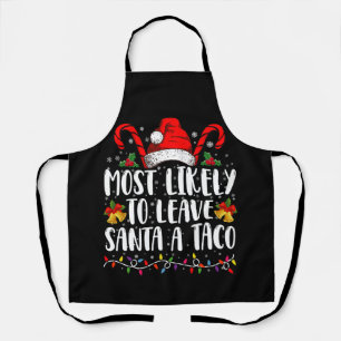 Most Likely To Leave Santa A Taco Funny Christmas Apron