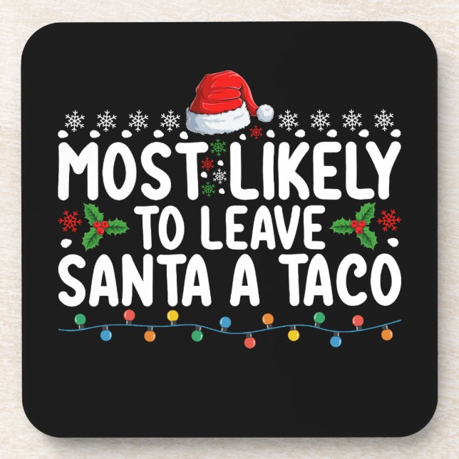 Most Likely To Leave Santa A Taco Funny Christmas Beverage Coaster (Front)