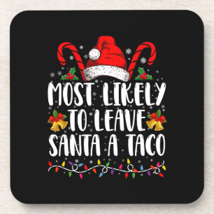Most Likely To Leave Santa A Taco Funny Christmas  Beverage Coaster
