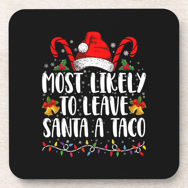 Most Likely To Leave Santa A Taco Funny Christmas  Beverage Coaster (Front)