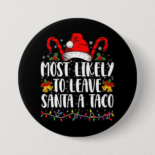 Most Likely To Leave Santa A Taco Funny Christmas Button