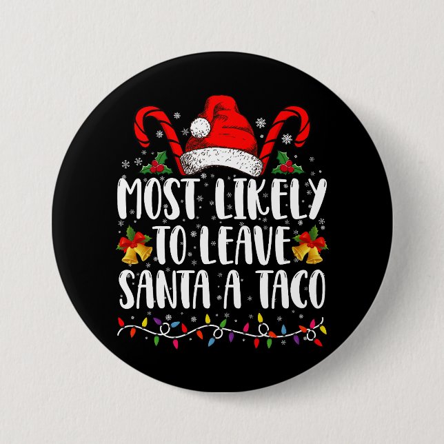 Most Likely To Leave Santa A Taco Funny Christmas  Button (Front)