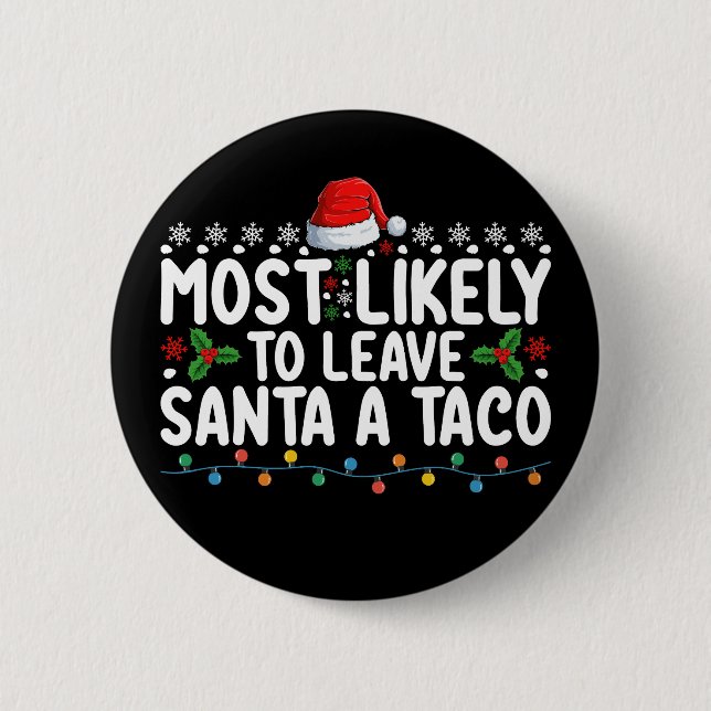 Most Likely To Leave Santa A Taco Funny Christmas Button (Front)