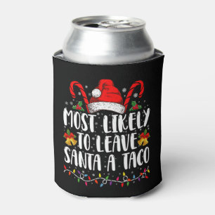 Most Likely To Leave Santa A Taco Funny Christmas Can Cooler