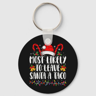 Most Likely To Leave Santa A Taco Funny Christmas Keychain