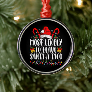 Most Likely To Leave Santa A Taco Funny Christmas Metal Ornament