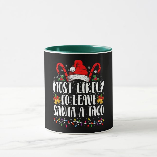 Most Likely To Leave Santa A Taco Funny Christmas  Mug (Center)