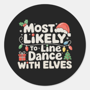 Most Likely To Line Dance With Elves Christmas Classic Round Sticker