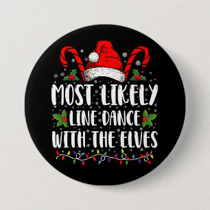 Most Likely To Line Dance With The Elves Christmas Button