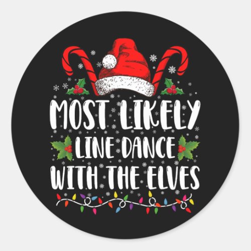 Most Likely To Line Dance With The Elves Christmas Classic Round Sticker