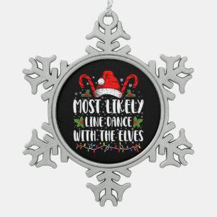 Most Likely To Line Dance With The Elves Christmas Snowflake Pewter Christmas Ornament