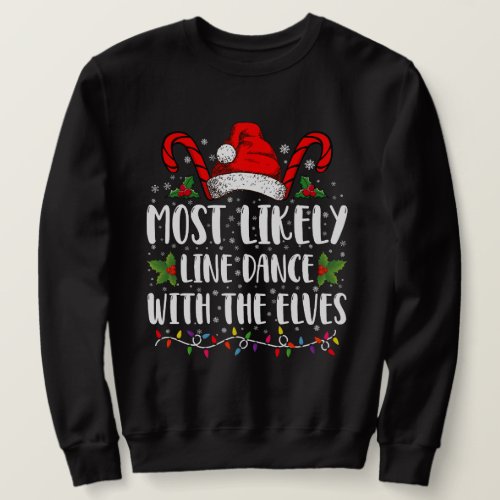 Most Likely To Line Dance With The Elves Christmas Sweatshirt