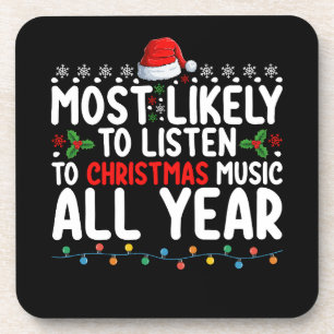 Most Likely To Listen To Christmas Music All Year Beverage Coaster