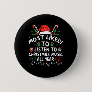 Most Likely to Listen to Christmas Music all Year  Button