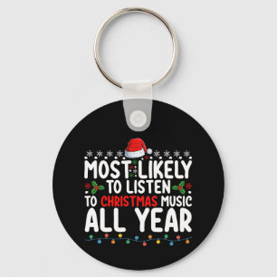 Most Likely To Listen To Christmas Music All Year Keychain