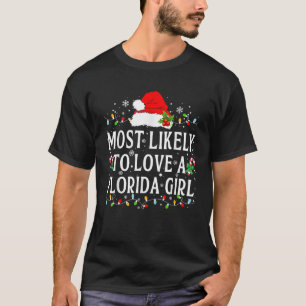 Most Likely To Love A Florida Girls Christmas Part T-Shirt