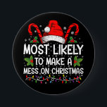 Most Likely To Make A Mess On Christmas Button<br><div class="desc">Most Likely To Make A Mess On Christmas</div>