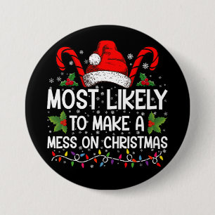 Most Likely To Make A Mess On Christmas Button