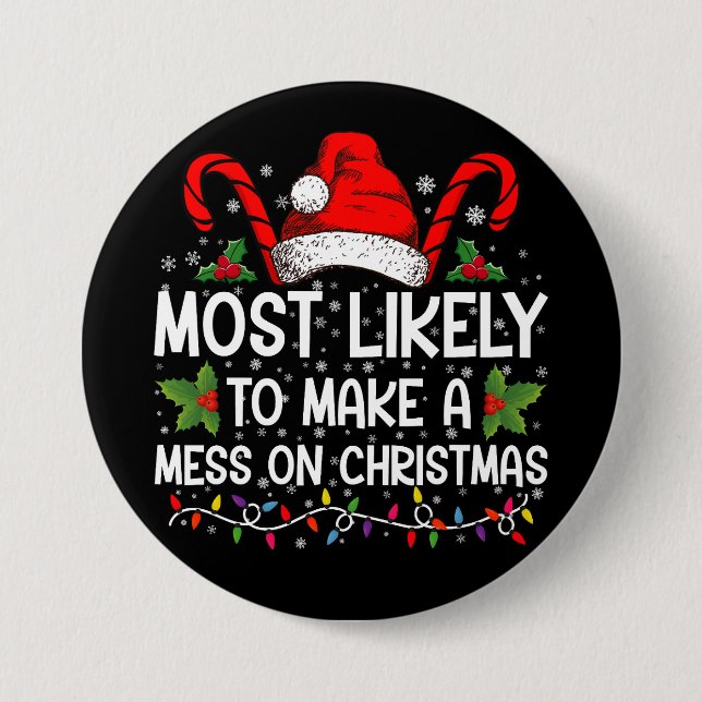 Most Likely To Make A Mess On Christmas Button (Front)