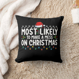 Most Likely To Make A Mess On Christmas Family Hol Throw Pillow