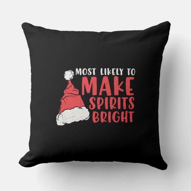 Most Likely To Make Spirits Bright Throw Pillow (Front)
