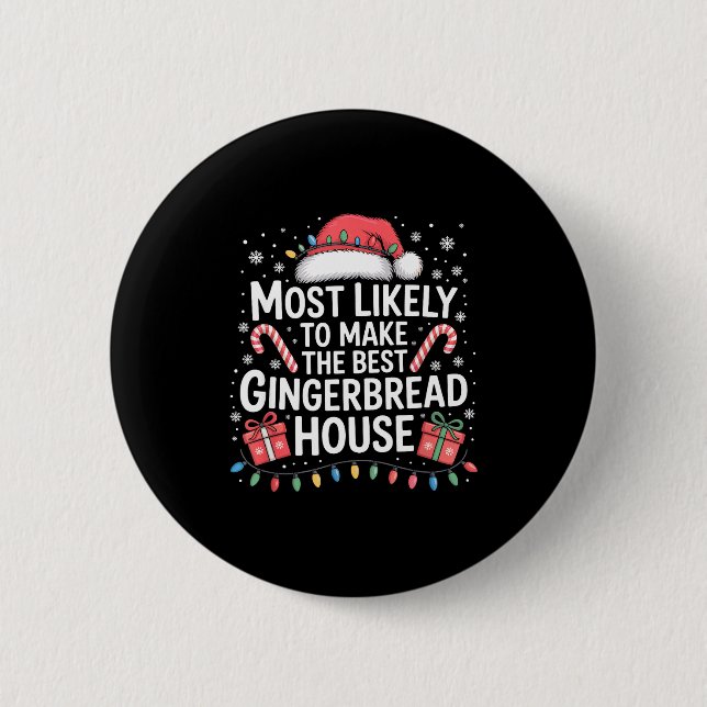 Most Likely To Make The Gingerbread House Christma Button (Front)