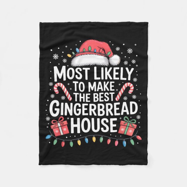 Most Likely To Make The Gingerbread House Christma Fleece Blanket (Front)