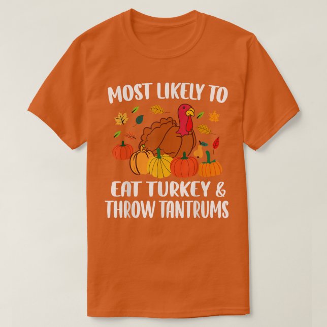 Most Likely to Matching Family Turkey Thanksgiving T-Shirt (Design Front)