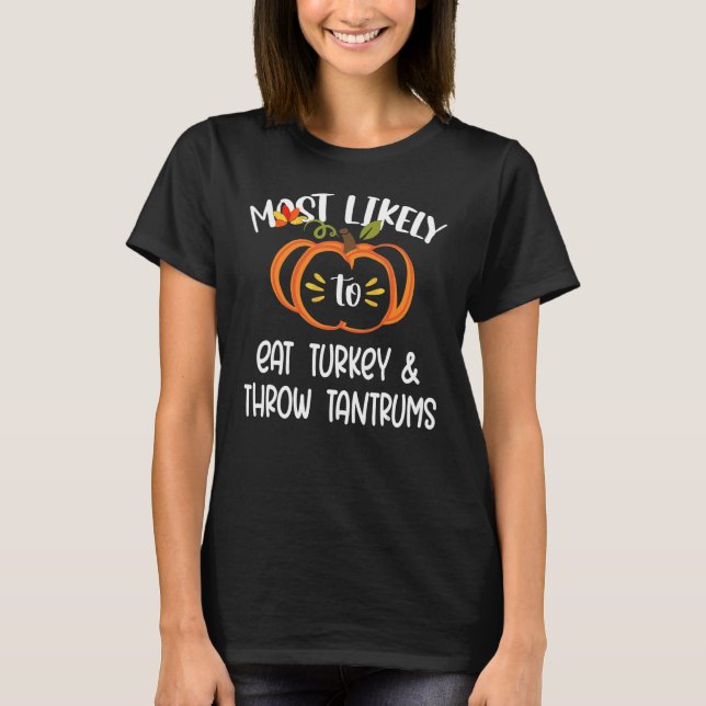 Most Likely to Matching Family Turkey Thanksgiving T-Shirt (Front)