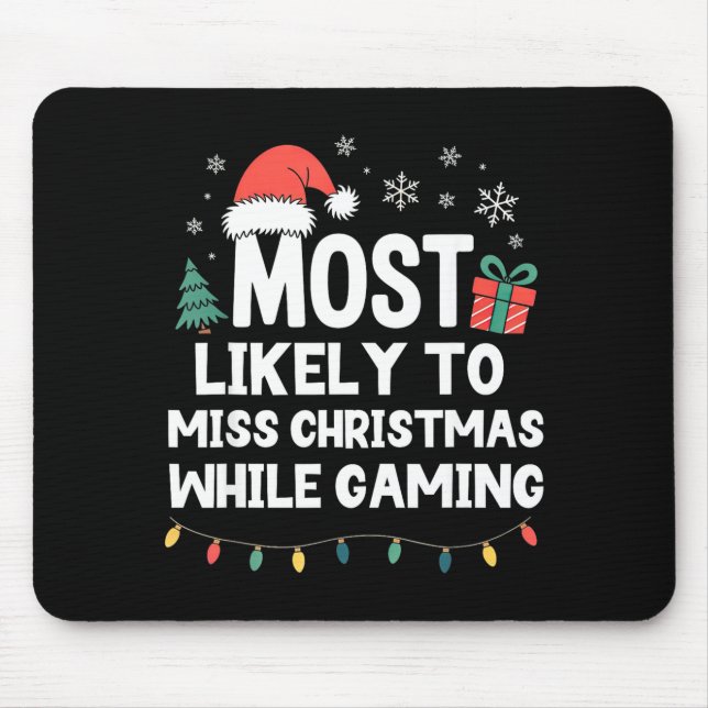 Most Likely To Miss Christmas While Gaming Gamer F Mouse Pad (Front)
