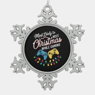 Most Likely To Miss Christmas While Gaming Gamer Snowflake Pewter Christmas Ornament