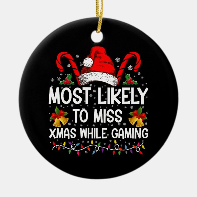 Most Likely To Miss Xmas While Gaming Christmas  Ceramic Ornament (Front)