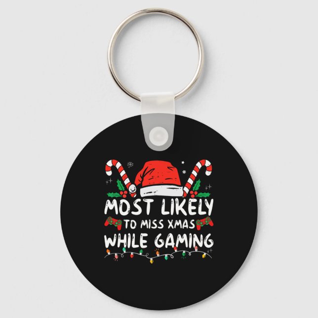 Most Likely To Miss Xmas While Gaming Christmas Ma Keychain (Front)