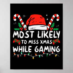 Most Likely To Miss Xmas While Gaming Christmas Ma Poster