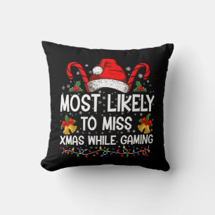 Most Likely To Miss Xmas While Gaming Christmas Throw Pillow
