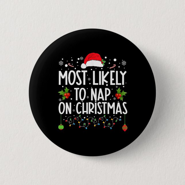 Most Likely To Nap On Christmas Family Christmas P Button (Front)