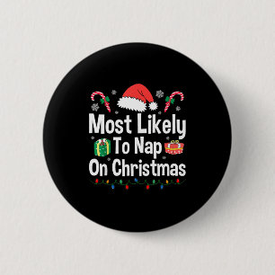Most Likely To Nap On Christmas Family Funny Match Button