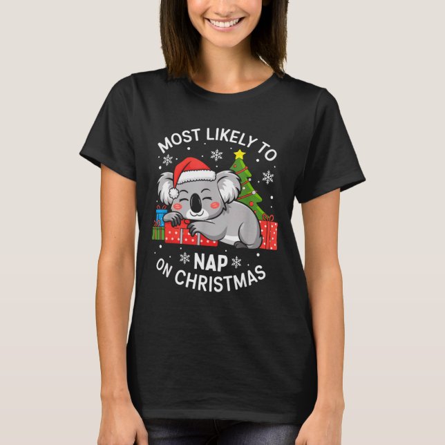 Most Likely To Nap On Christmas Funny Koala Xmas F T-Shirt (Front)