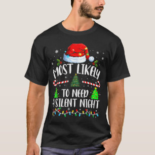 Most Likely To Need A Silent Night Family Matching T-Shirt