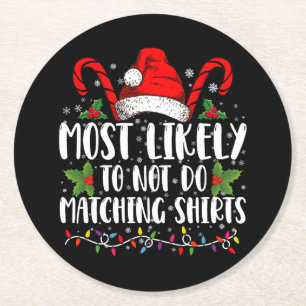 Most Likely To Not Do Matching Shirts Christmas Round Paper Coaster