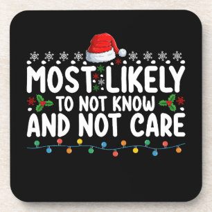 Most Likely To Not Know And Not Care Christmas Beverage Coaster