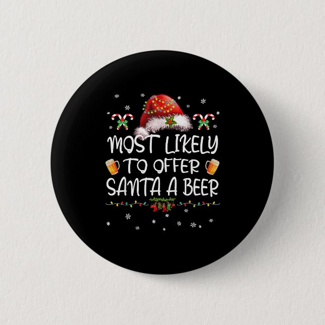 Most Likely To Offer Santa A Beer Christmas Drinki Button (Front)