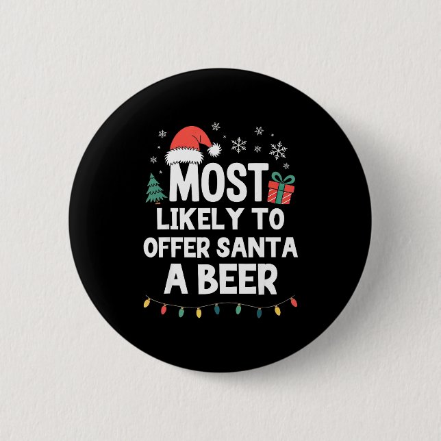 Most Likely To Offer Santa A Beer Christmas Funny  Button (Front)
