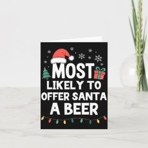Most Likely To Offer Santa A Beer Christmas Funny  Card