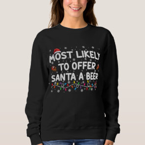 Most Likely To Offer Santa A Beer Christmas Lights Sweatshirt
