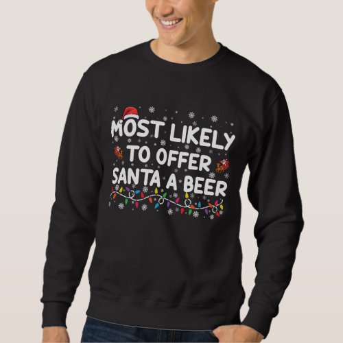 Most Likely To Offer Santa A Beer Christmas Lights Sweatshirt