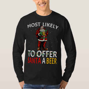 Most Likely To Offer Santa A Beer Drinking Christm T-Shirt