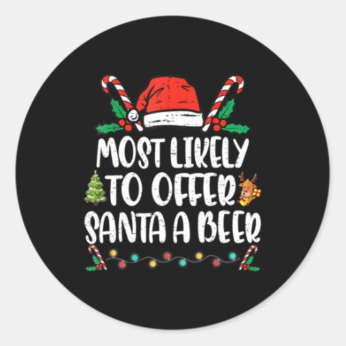 Most Likely To Offer Santa A Beer Family Christmas Classic Round Sticker